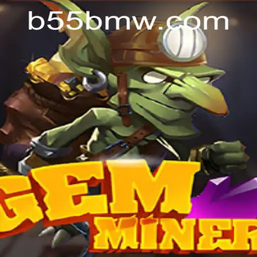 GemMiner: Unearth the Secrets of the Underground with 55bmw